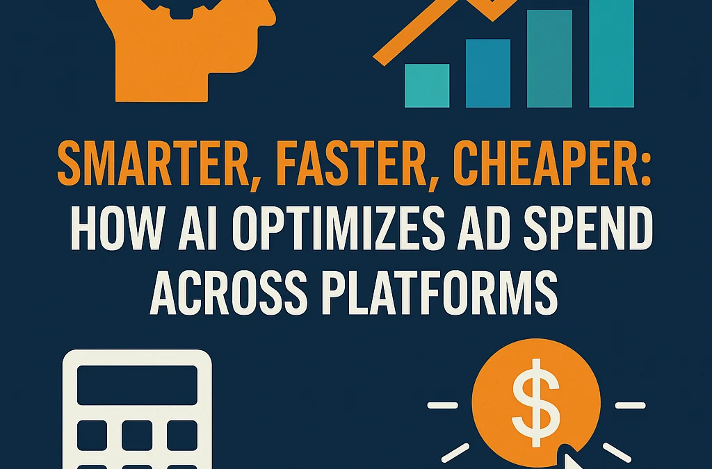 Smarter, Faster, Cheaper: How AI Optimizes Ad Spend Across Platforms